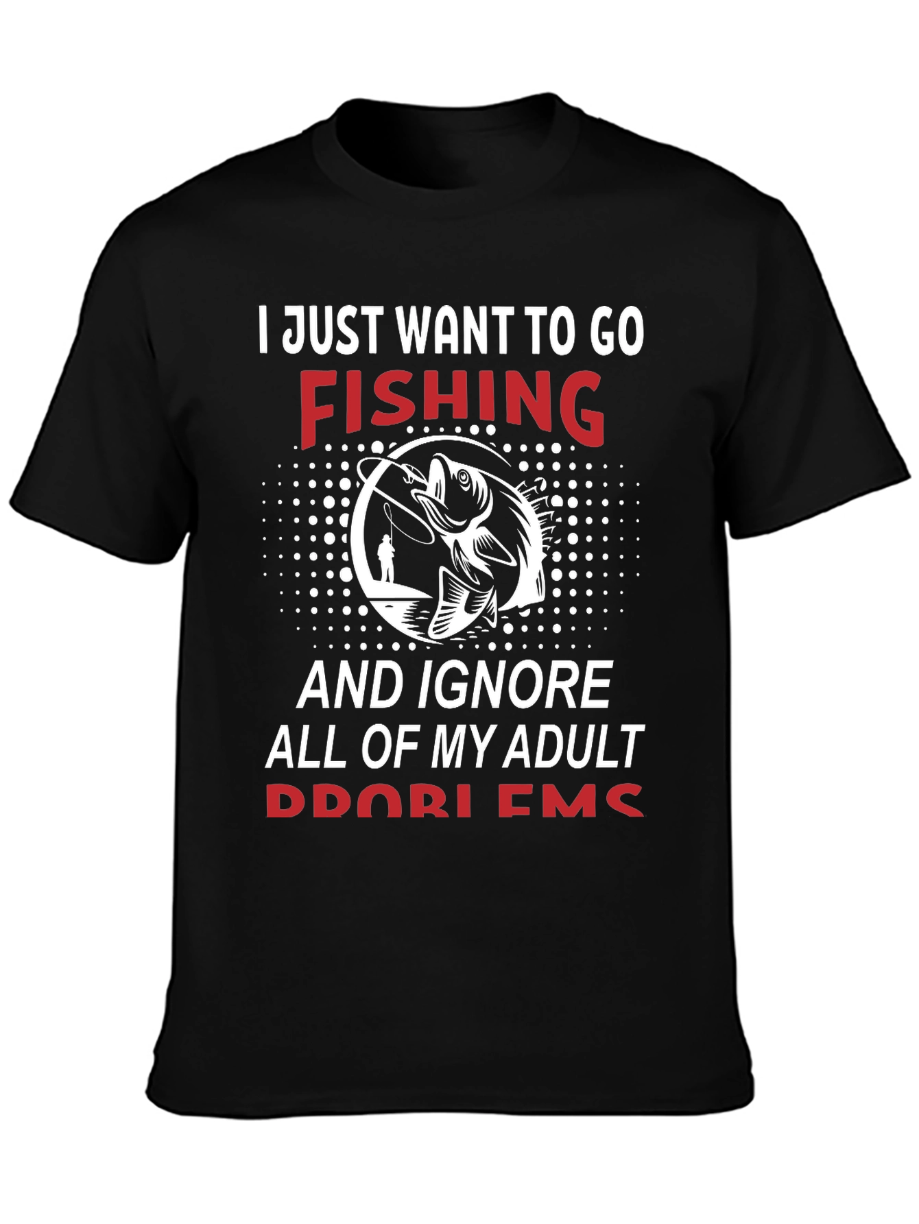 Fishing Graphic Tee - Adult Problems T-Shirt