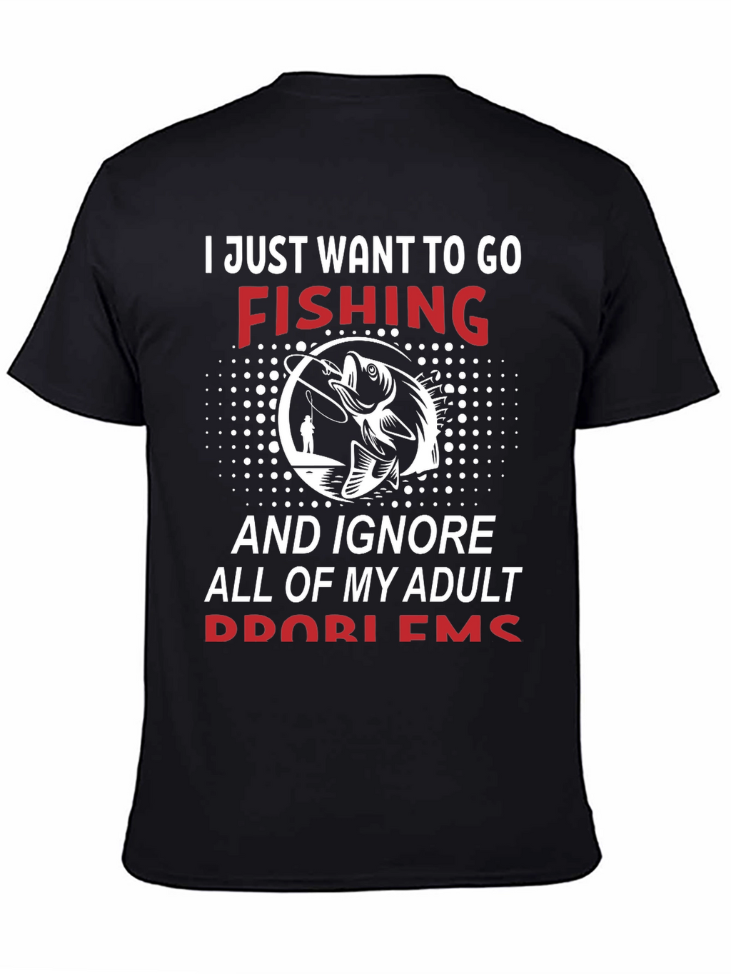 Fishing Graphic Tee - Adult Problems T-Shirt