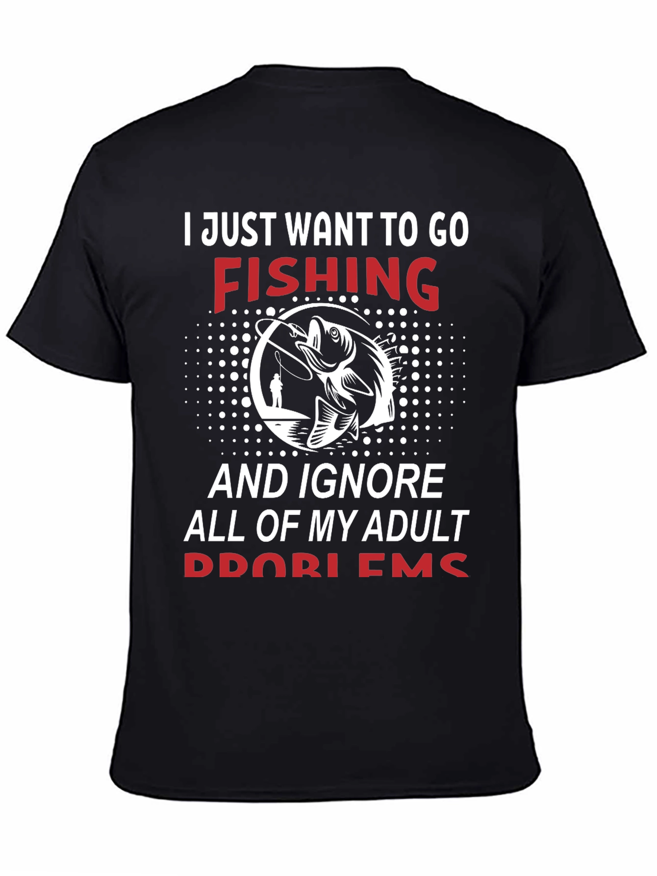 Fishing Graphic Tee - Adult Problems T-Shirt