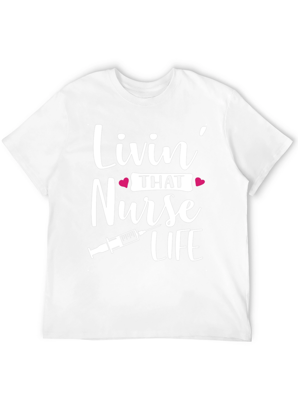 Livin That Nurse Life T-Shirt - Medical Professional Apparel
