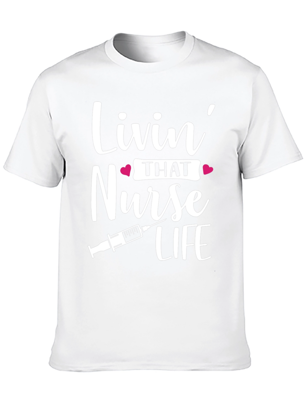 Livin That Nurse Life T-Shirt - Medical Professional Apparel
