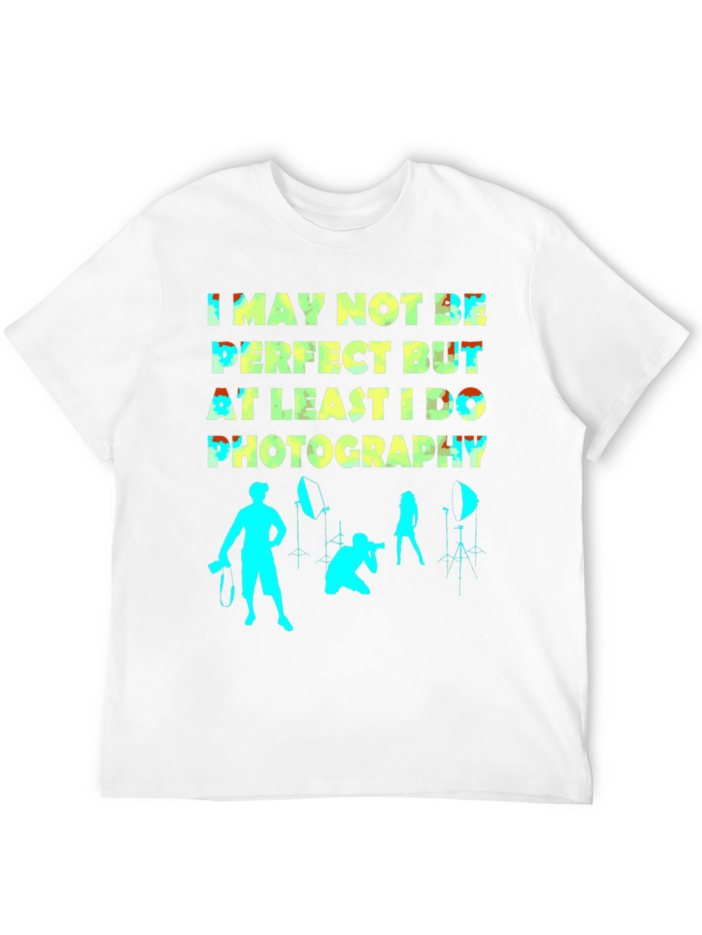 Funny Photography T-Shirt - Not Perfect