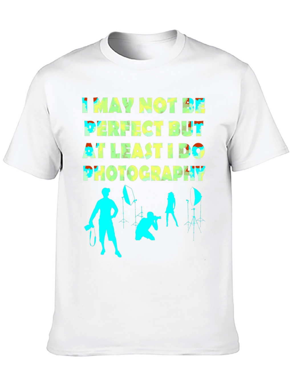 Funny Photography T-Shirt - Not Perfect
