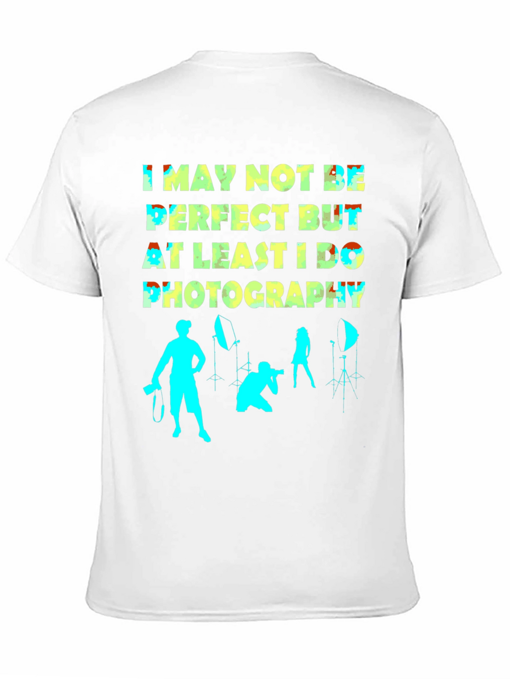 Funny Photography T-Shirt - Not Perfect