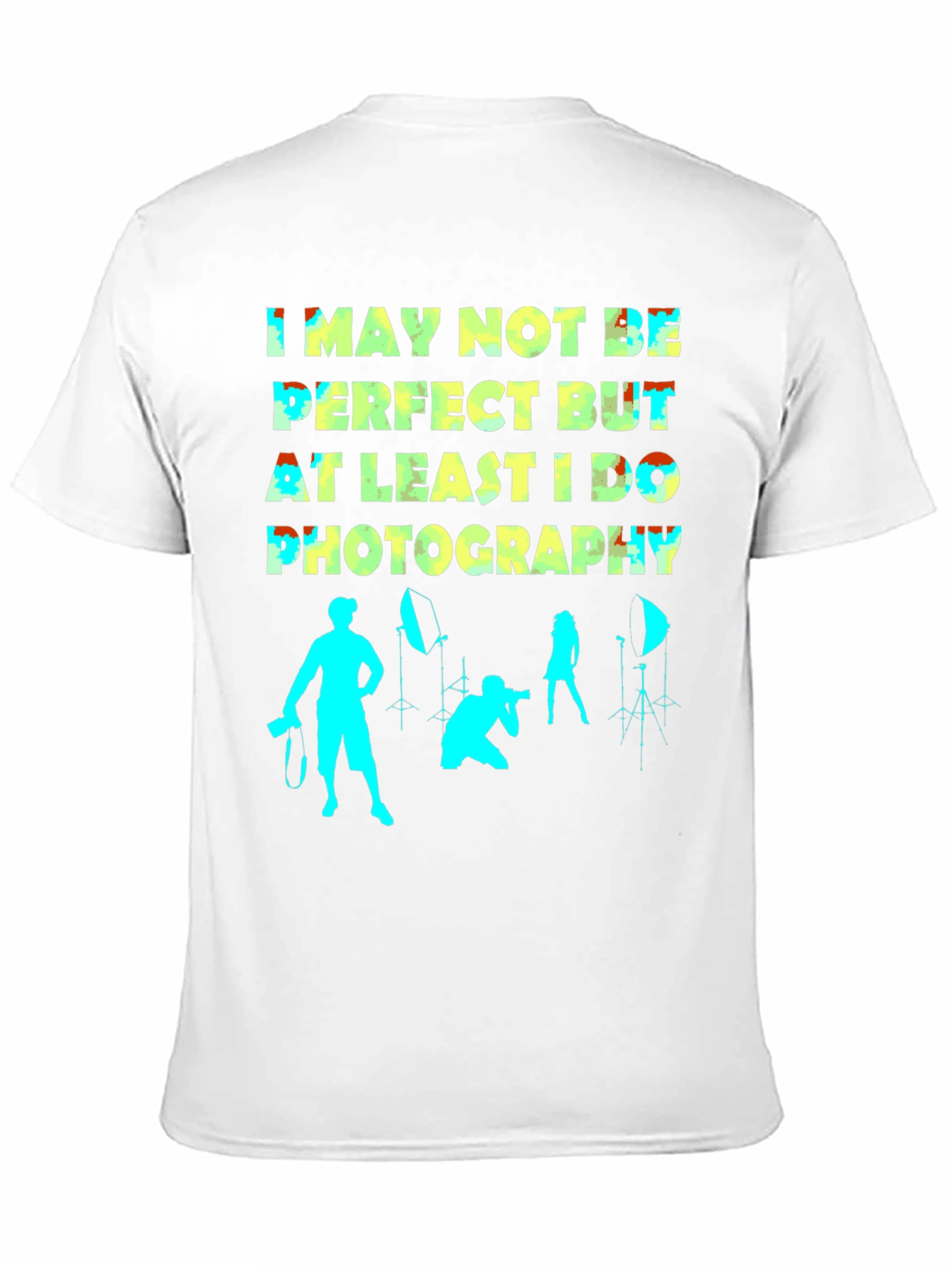 Funny Photography T-Shirt - Not Perfect