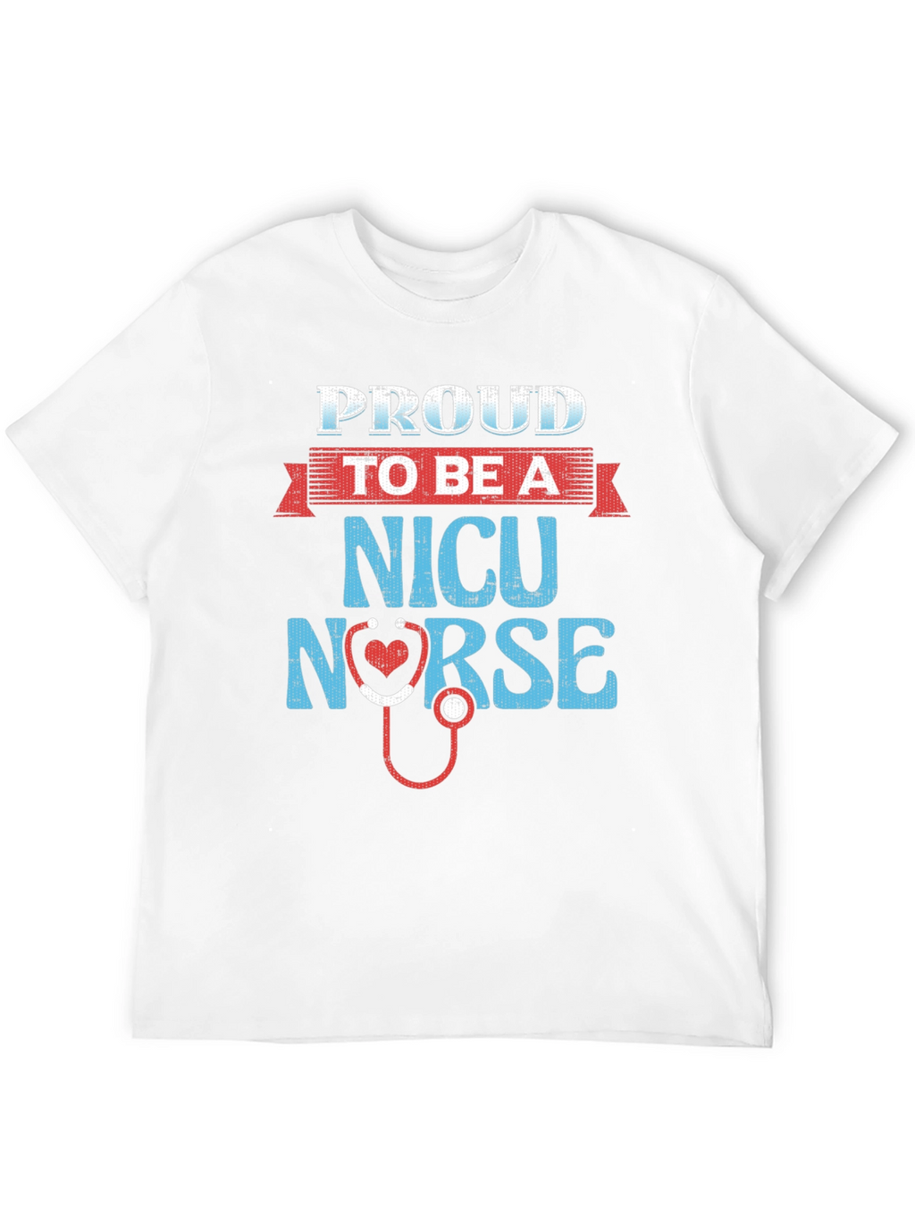 Proud NICU Nurse T-Shirt - Heart Stethoscope Design