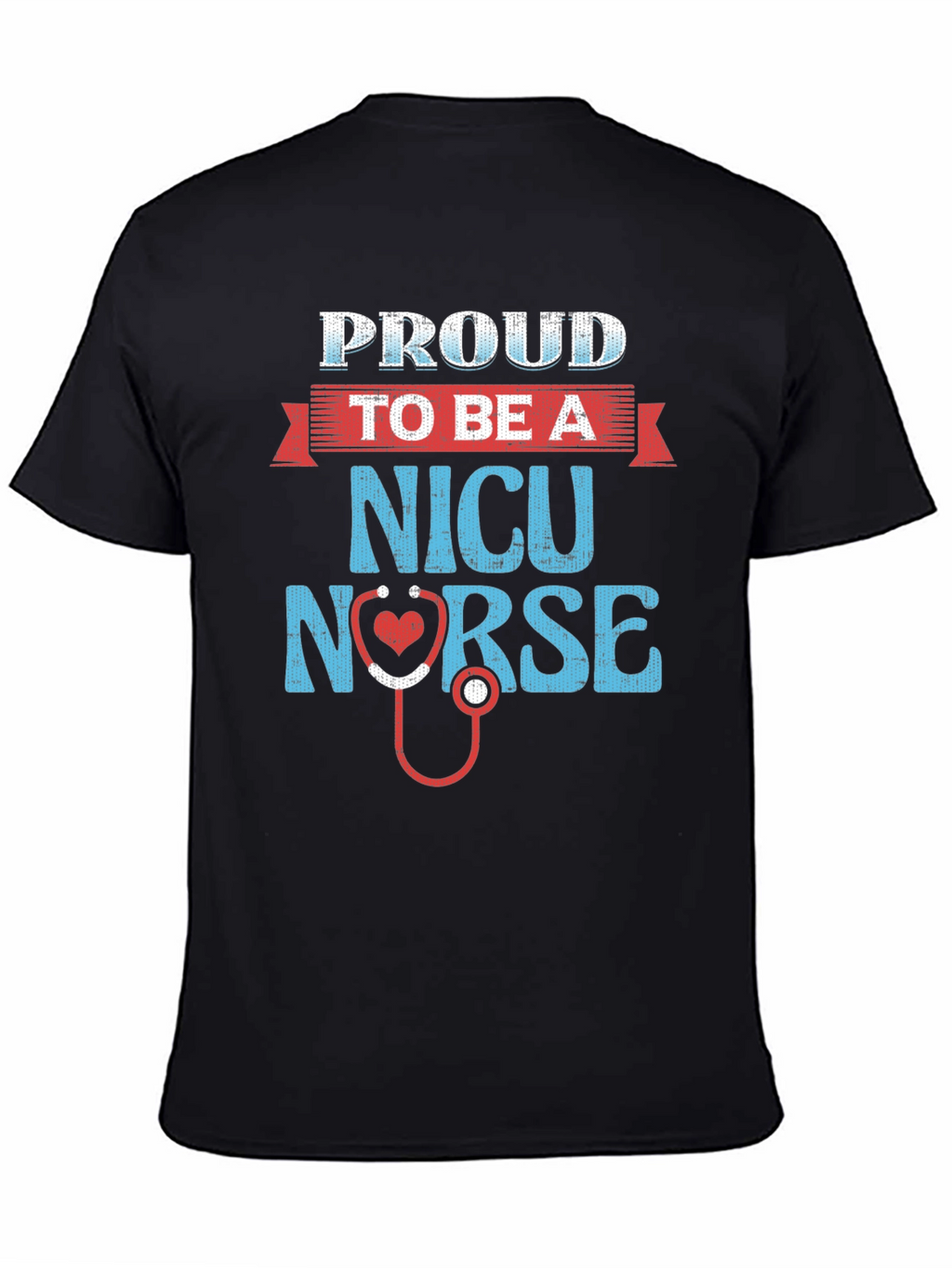 Proud NICU Nurse T-Shirt - Heart Stethoscope Design