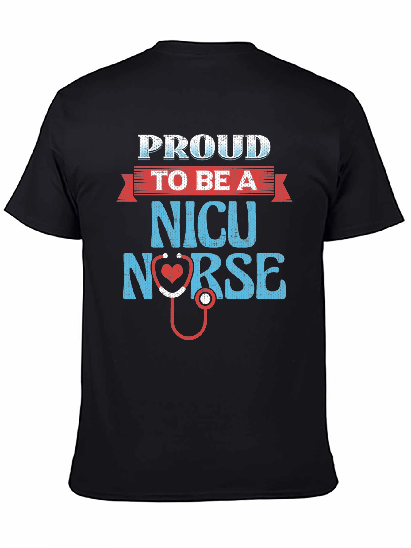 Proud NICU Nurse T-Shirt - Heart Stethoscope Design