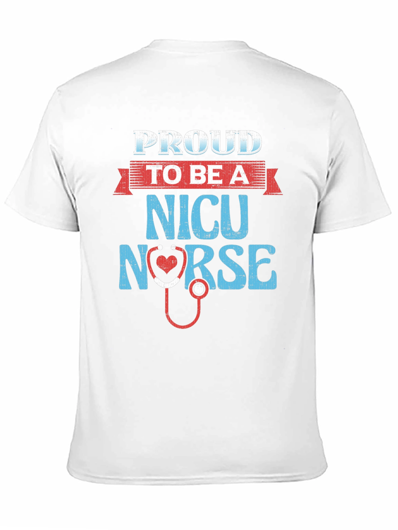 Proud NICU Nurse T-Shirt - Heart Stethoscope Design