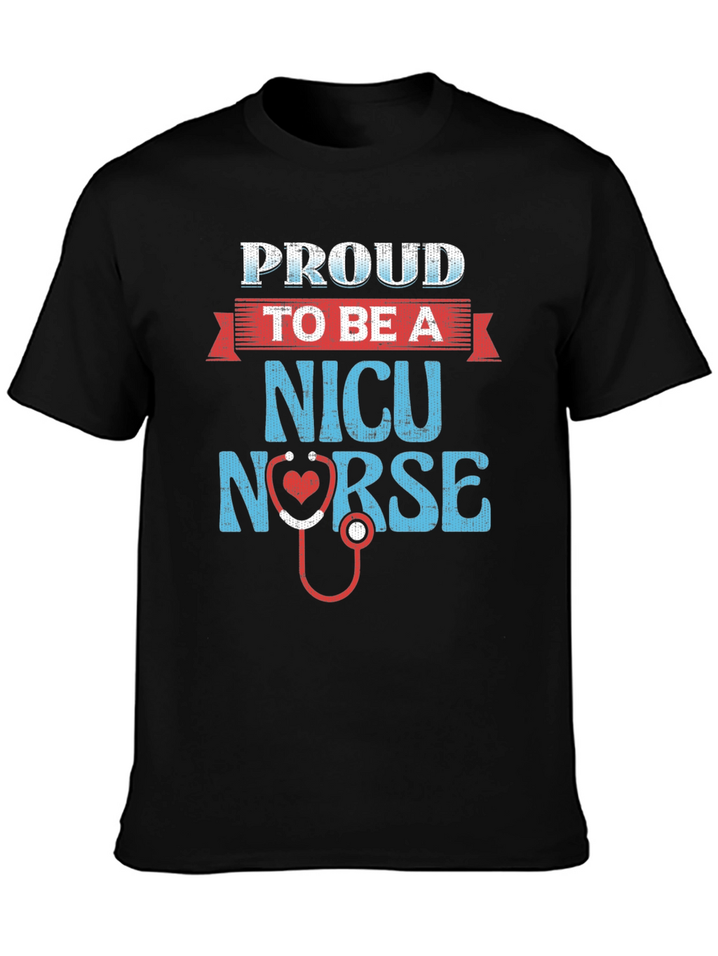 Proud NICU Nurse T-Shirt - Heart Stethoscope Design