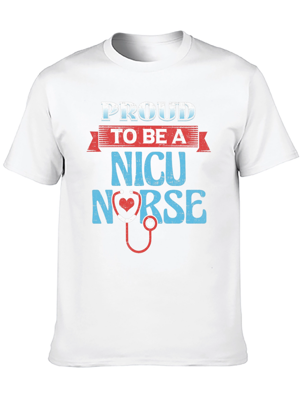 Proud NICU Nurse T-Shirt - Heart Stethoscope Design