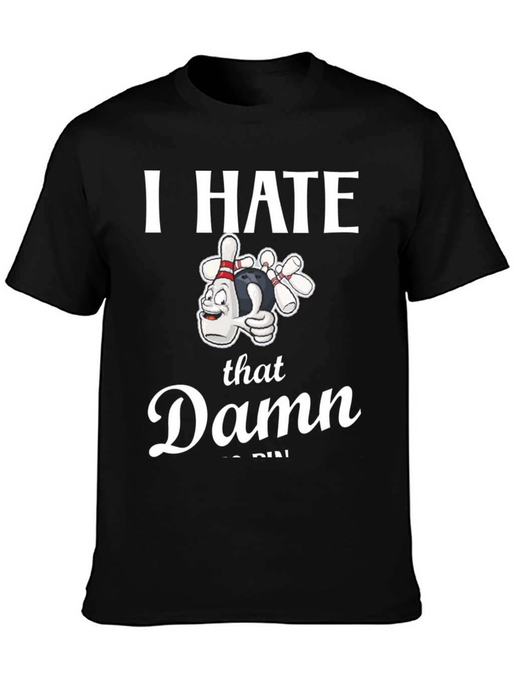 I Hate That Damn 7-Pin Bowling T-Shirt