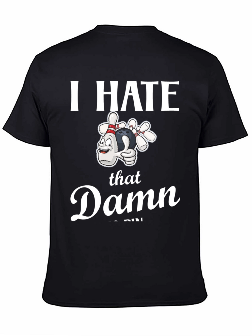 I Hate That Damn 7-Pin Bowling T-Shirt