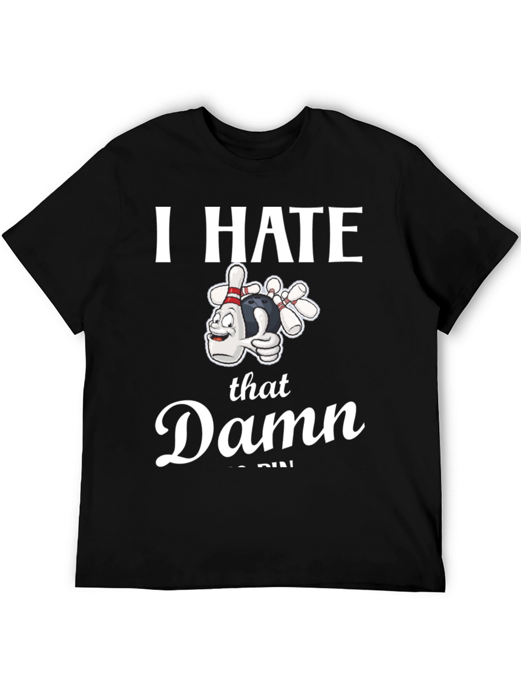 I Hate That Damn 7-Pin Bowling T-Shirt