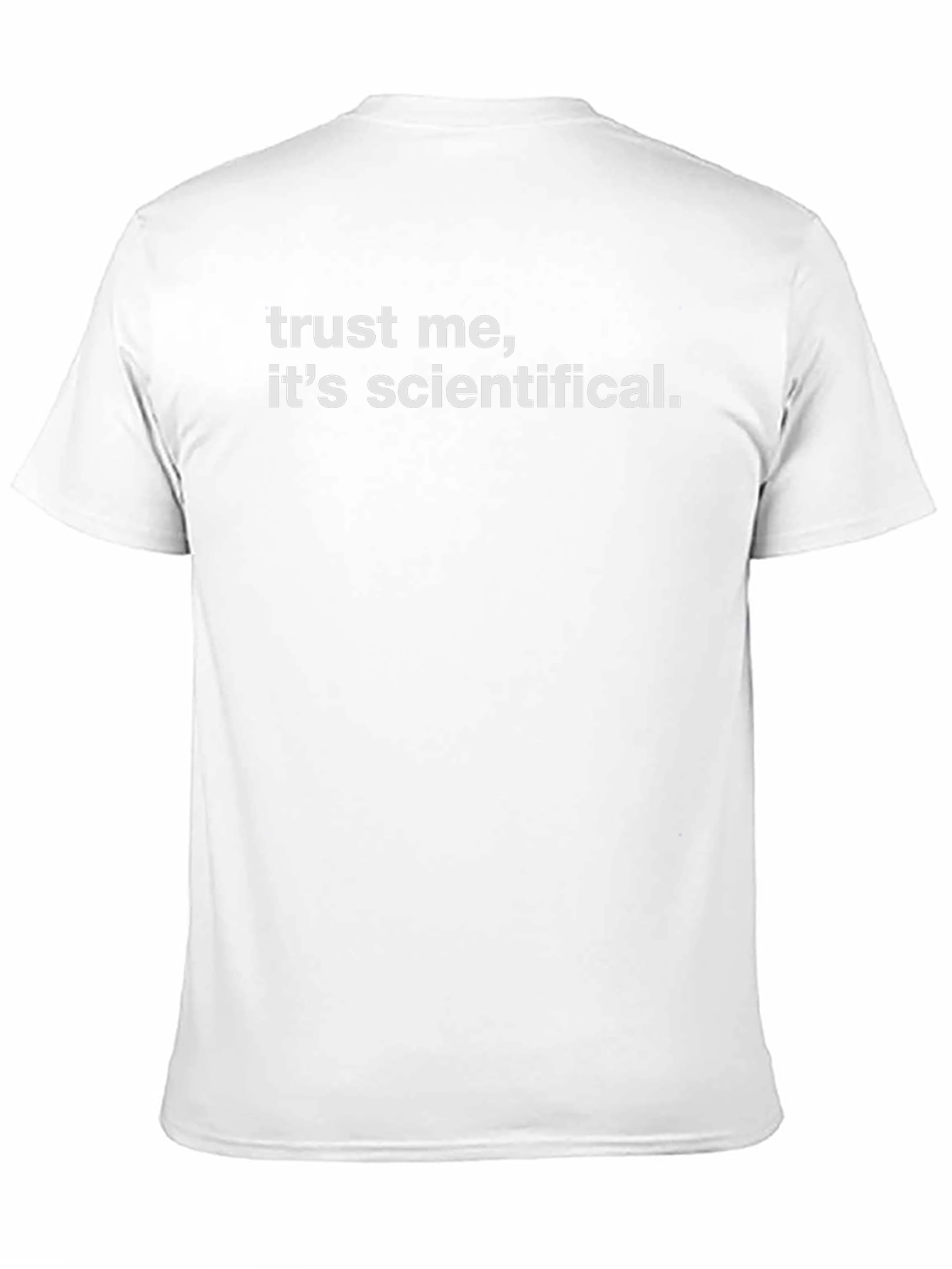 Trust Me Its Scientifical. Graphic T-Shirt