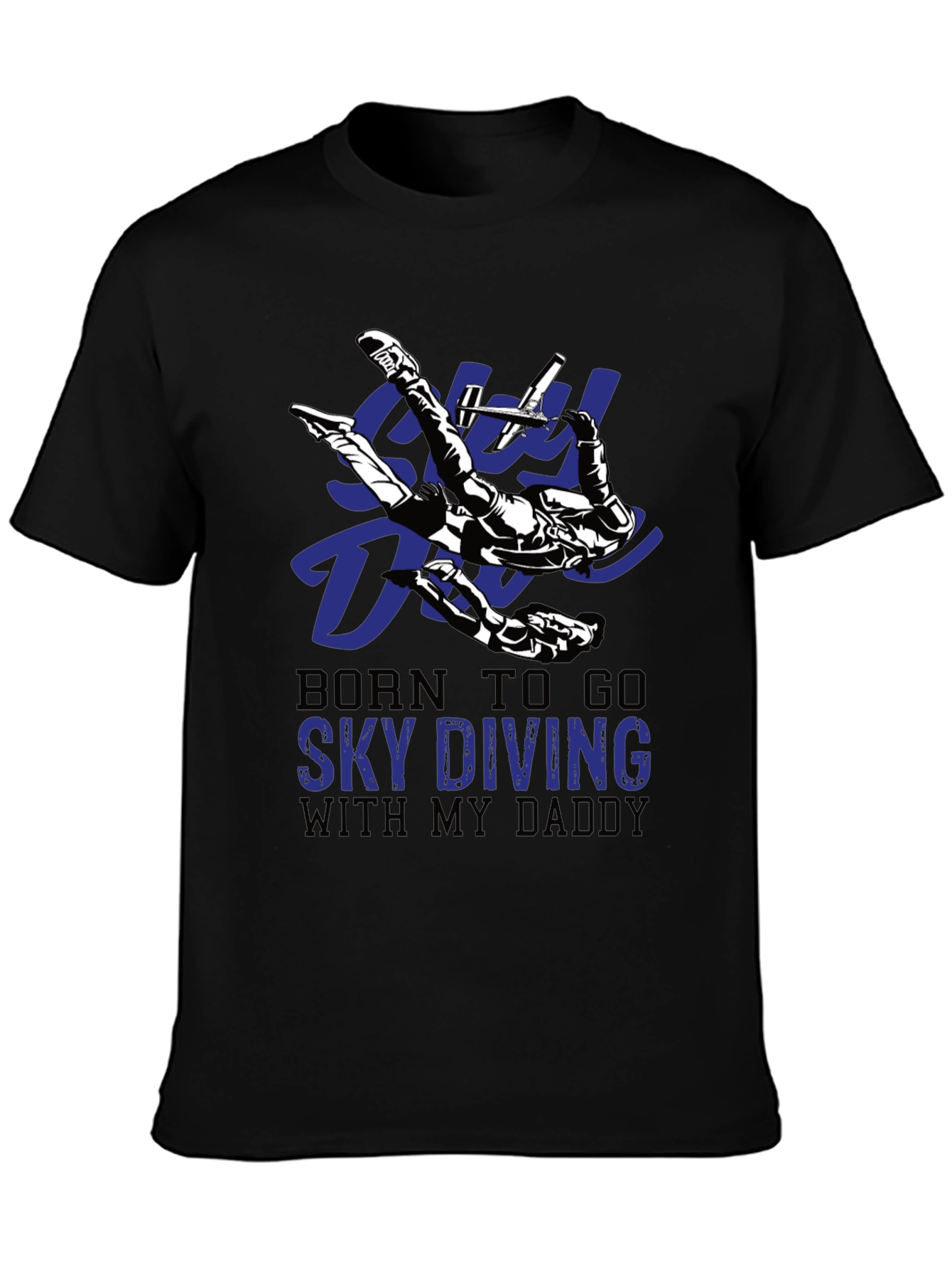 Skydiving Daddy T-Shirt | Born To Go Sky Diving