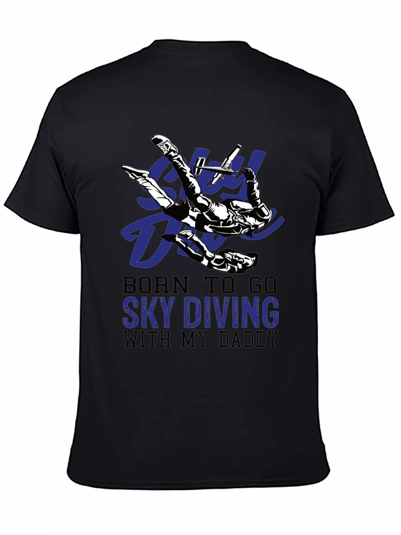 Skydiving Daddy T-Shirt | Born To Go Sky Diving