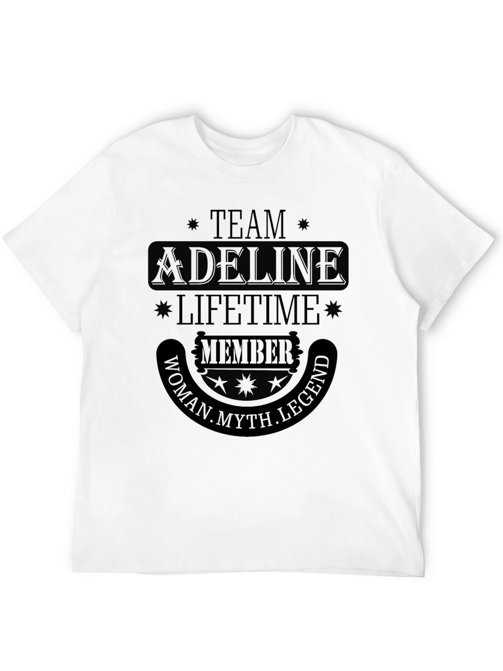 Team Adeline Lifetime Member T-Shirt - Woman Myth Legend