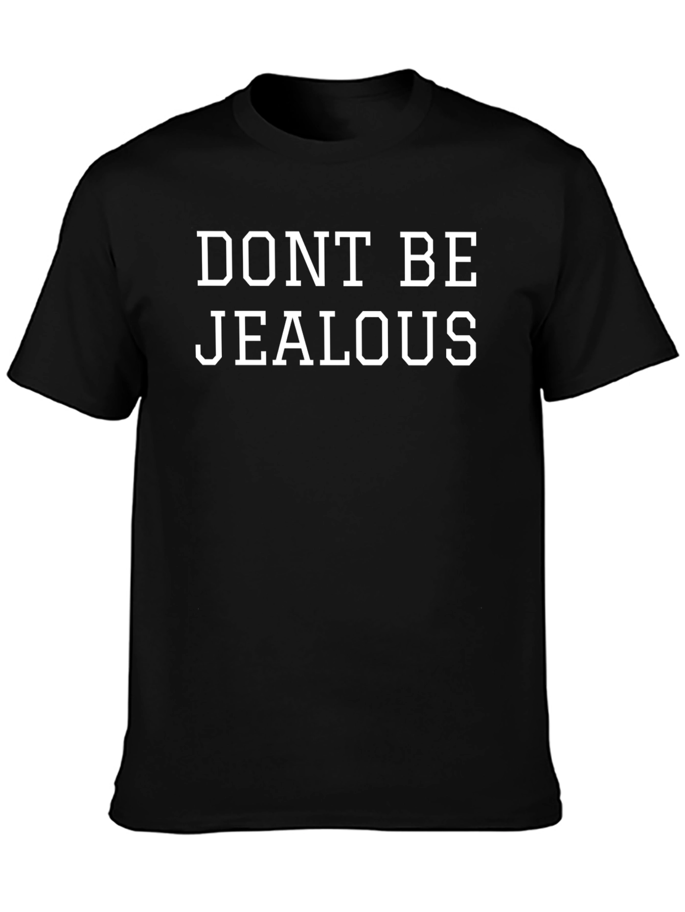 Dont Be Jealous Graphic T-Shirt - Casual Style