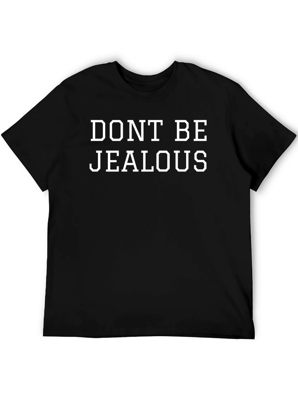 Dont Be Jealous Graphic T-Shirt - Casual Style