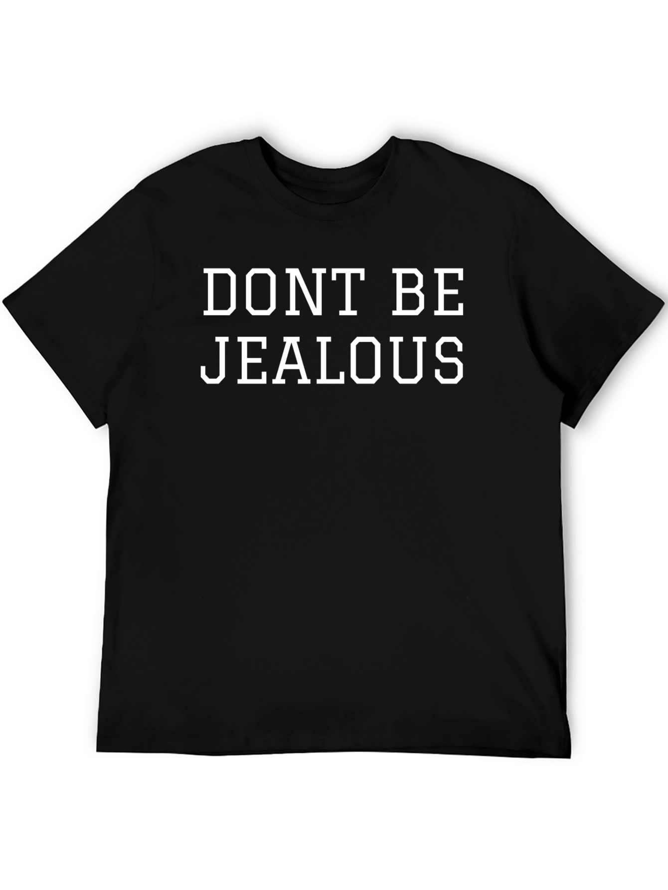 Dont Be Jealous Graphic T-Shirt - Casual Style