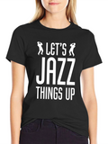 Lets Jazz Things Up Black Graphic Tee