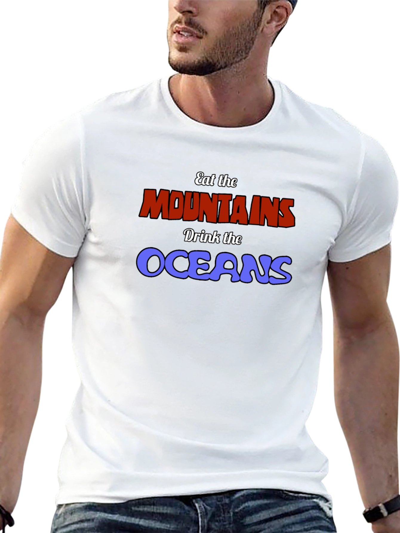 Eat The Mountains Drink The Oceans Graphic Tee
