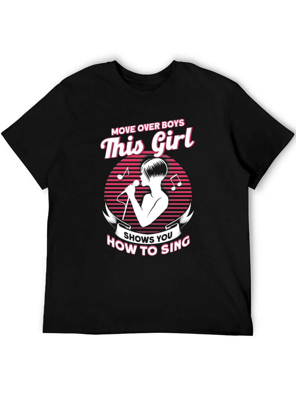 Move Over Boys This Girl How to Sing T-Shirt