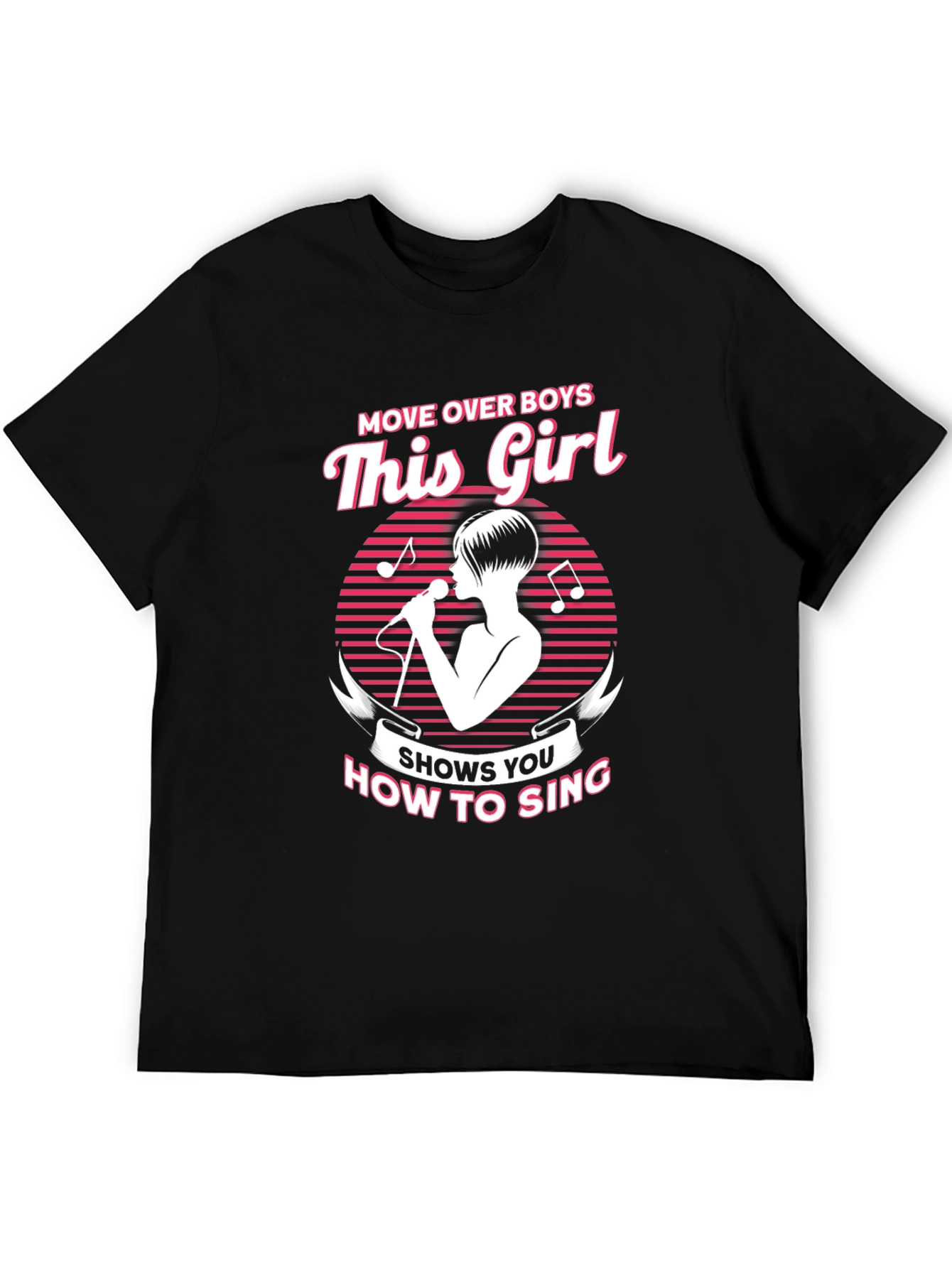 Move Over Boys This Girl How to Sing T-Shirt
