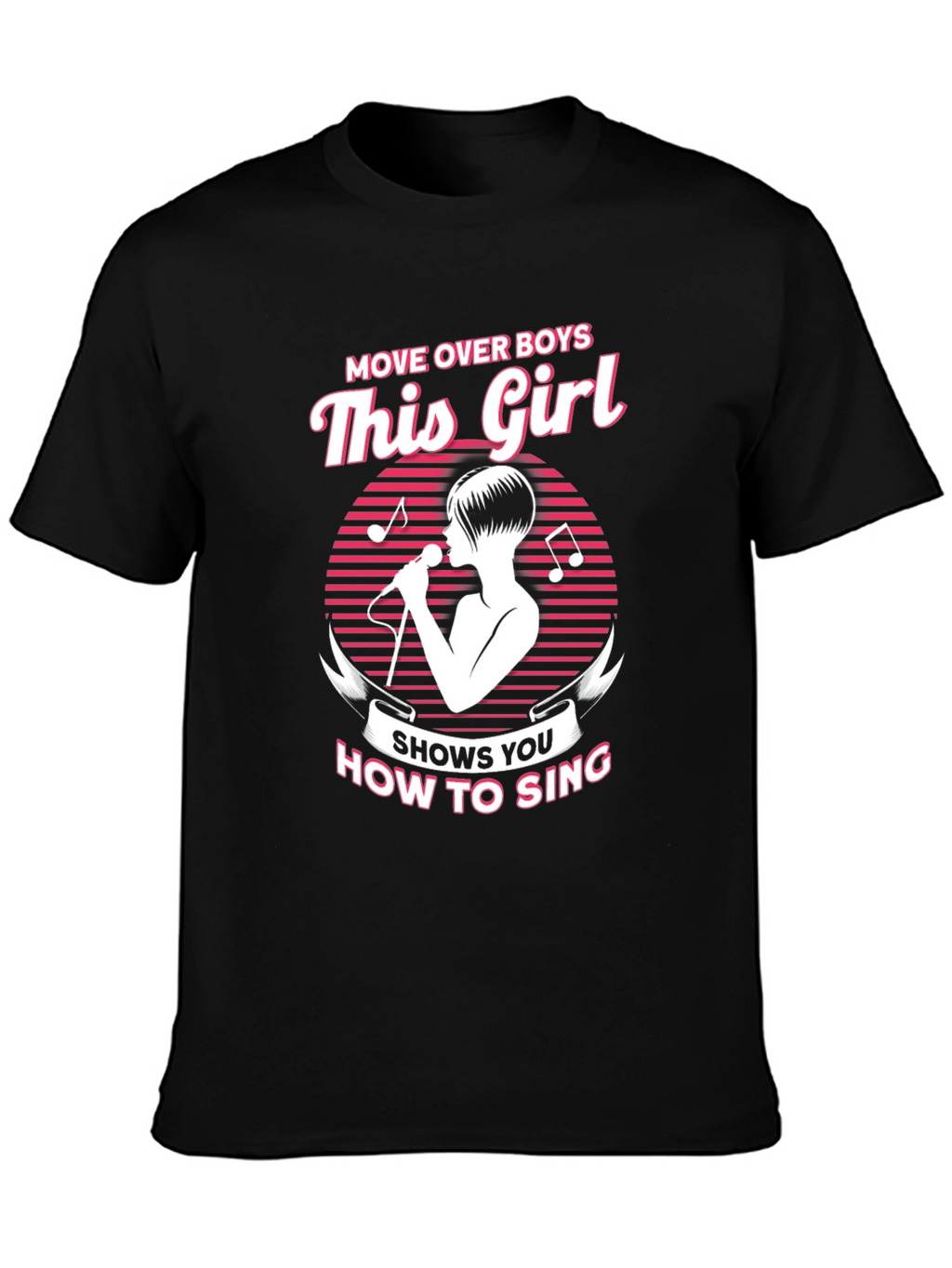 Move Over Boys This Girl How to Sing T-Shirt