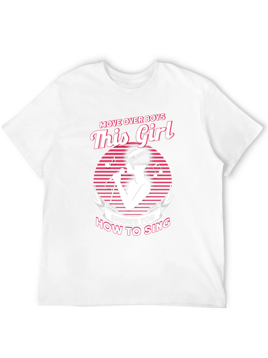 Move Over Boys This Girl How to Sing T-Shirt