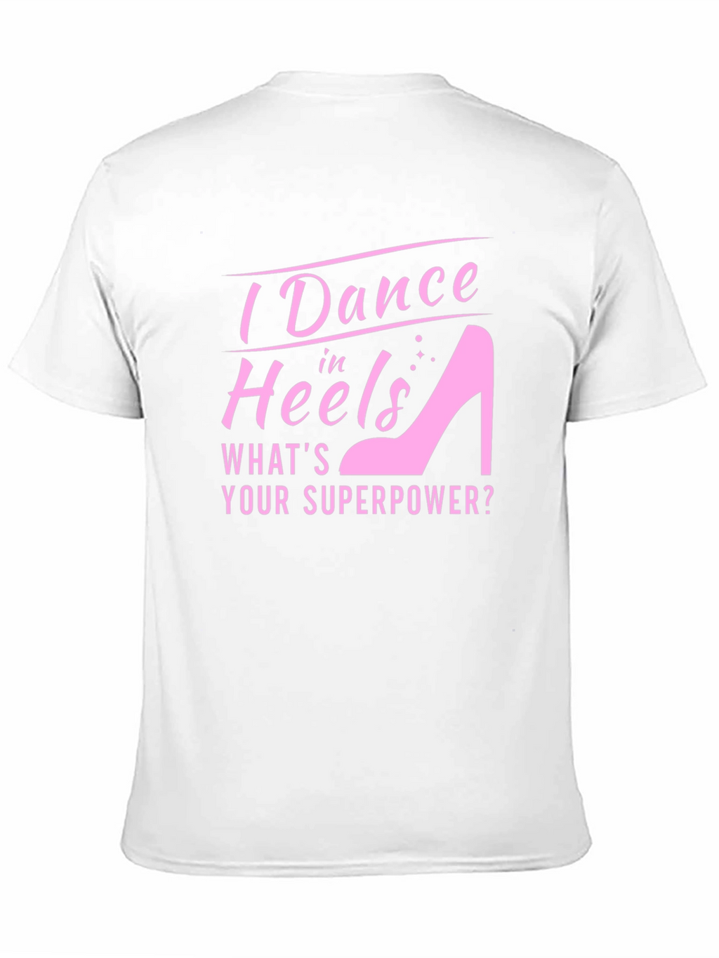 I Dance in Heels Graphic Tee - Superpower T-Shirt