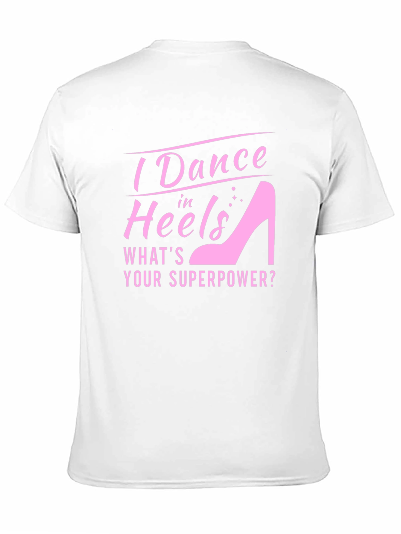I Dance in Heels Graphic Tee - Superpower T-Shirt