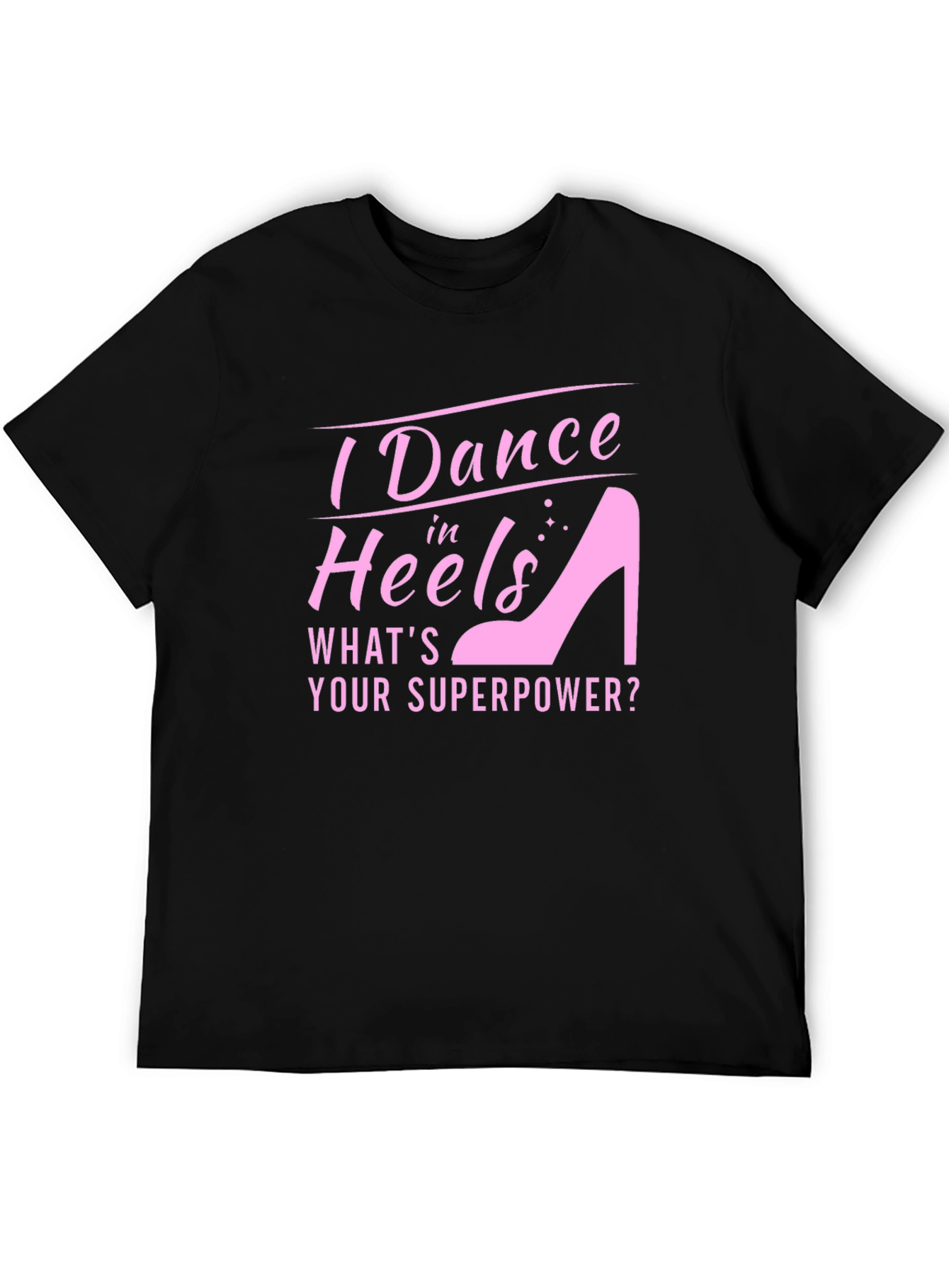 I Dance in Heels Graphic Tee - Superpower T-Shirt