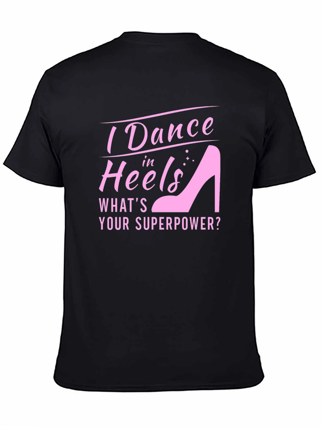 I Dance in Heels Graphic Tee - Superpower T-Shirt