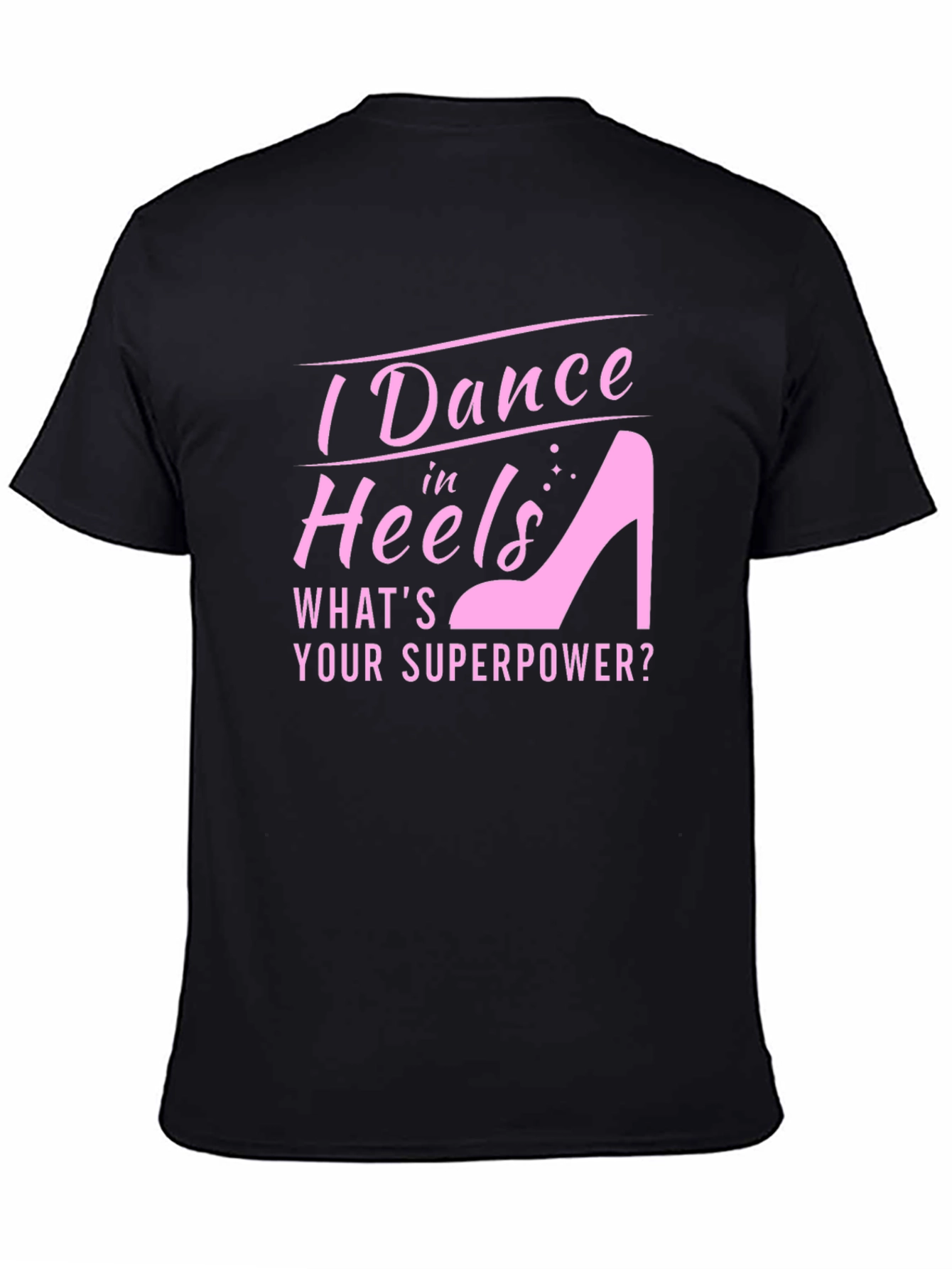 I Dance in Heels Graphic Tee - Superpower T-Shirt