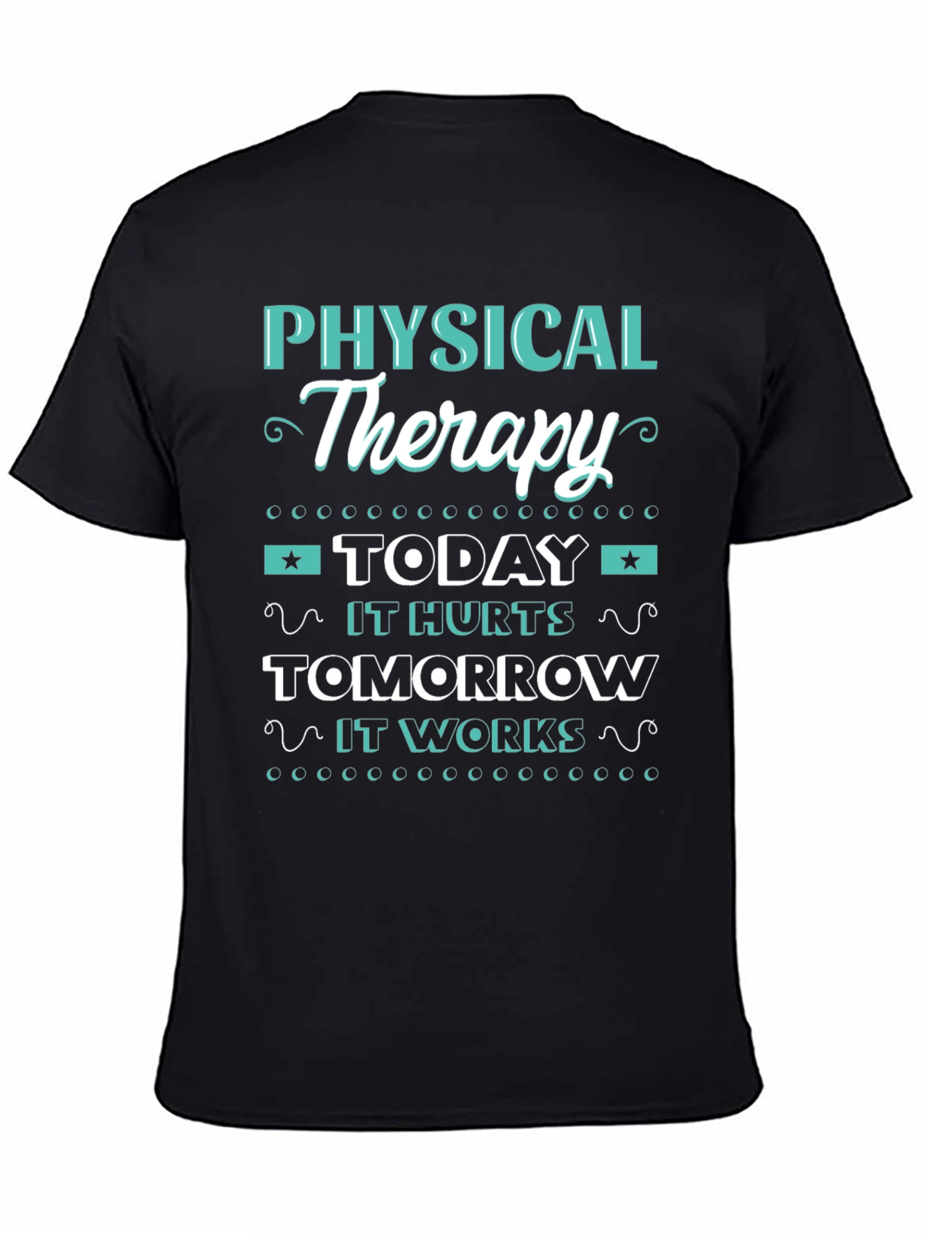 Physical Therapy T-Shirt - Today it Hurts Tomorrow it Works