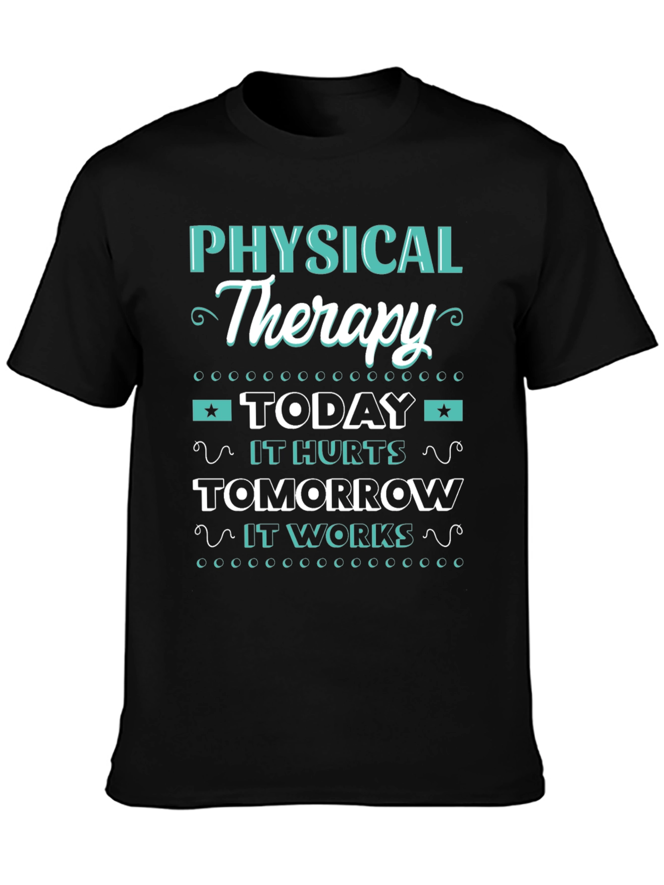 Physical Therapy T-Shirt - Today it Hurts Tomorrow it Works