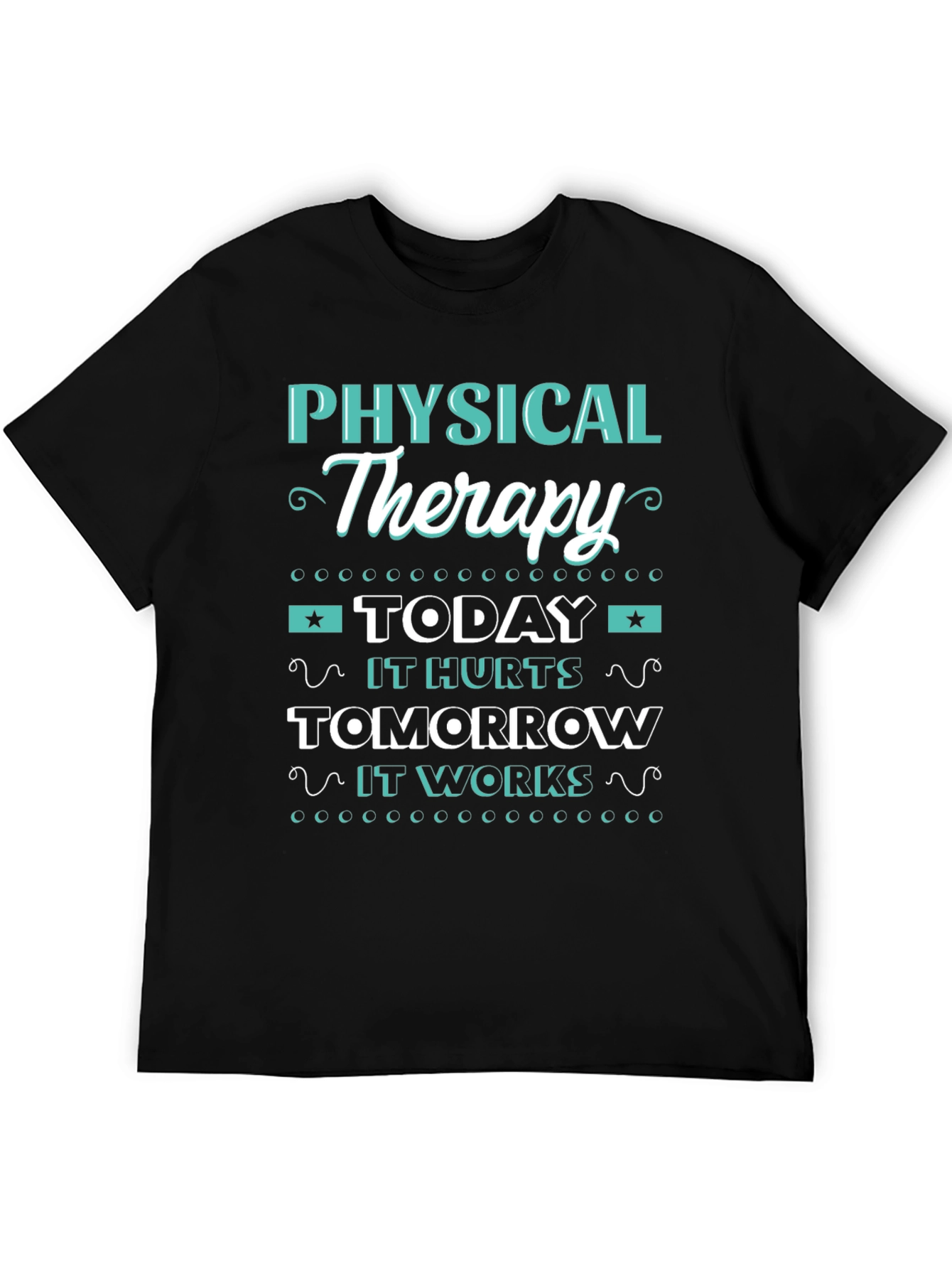 Physical Therapy T-Shirt - Today it Hurts Tomorrow it Works