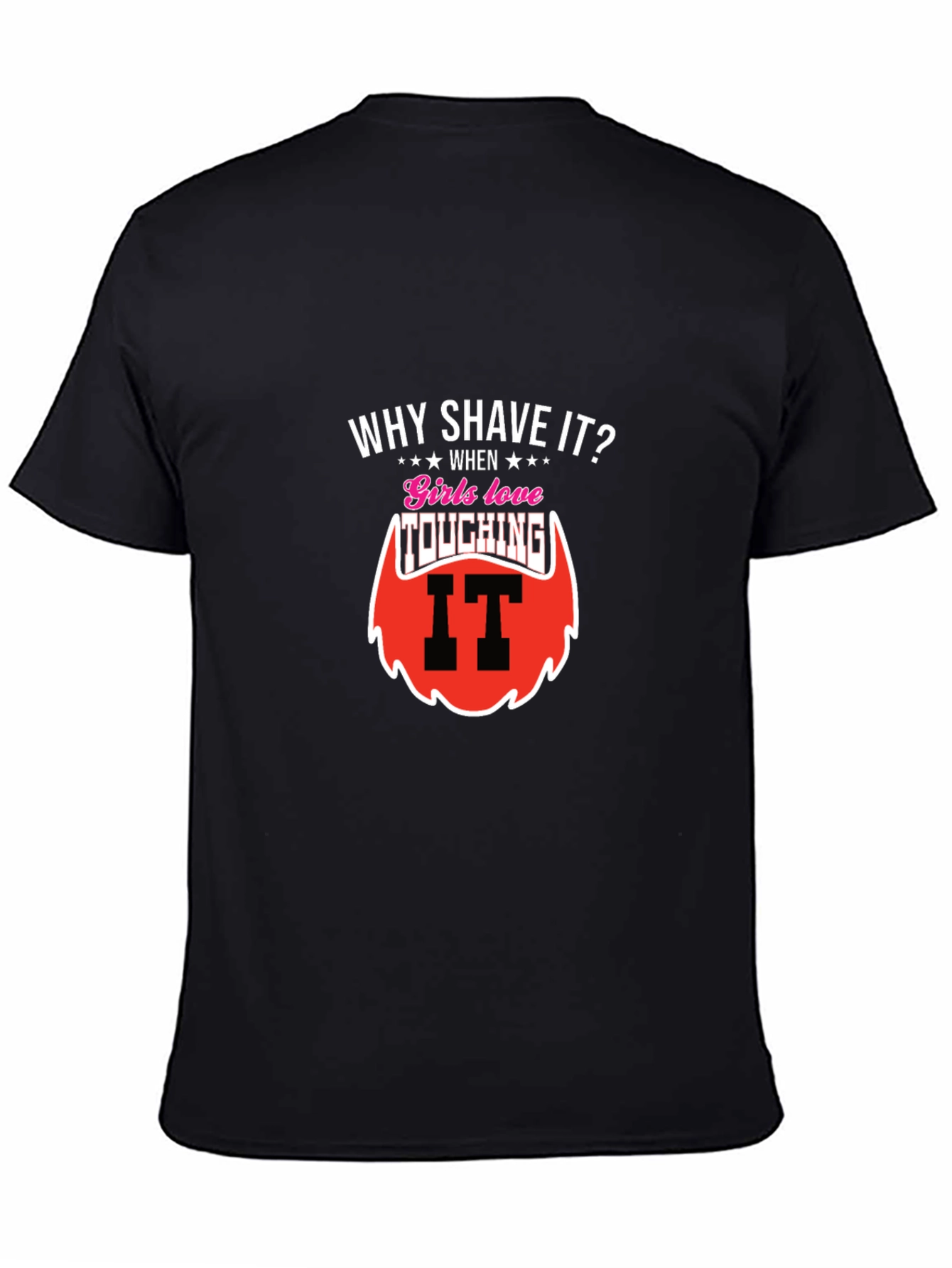 Why Shave It? Funny Beard T-Shirt