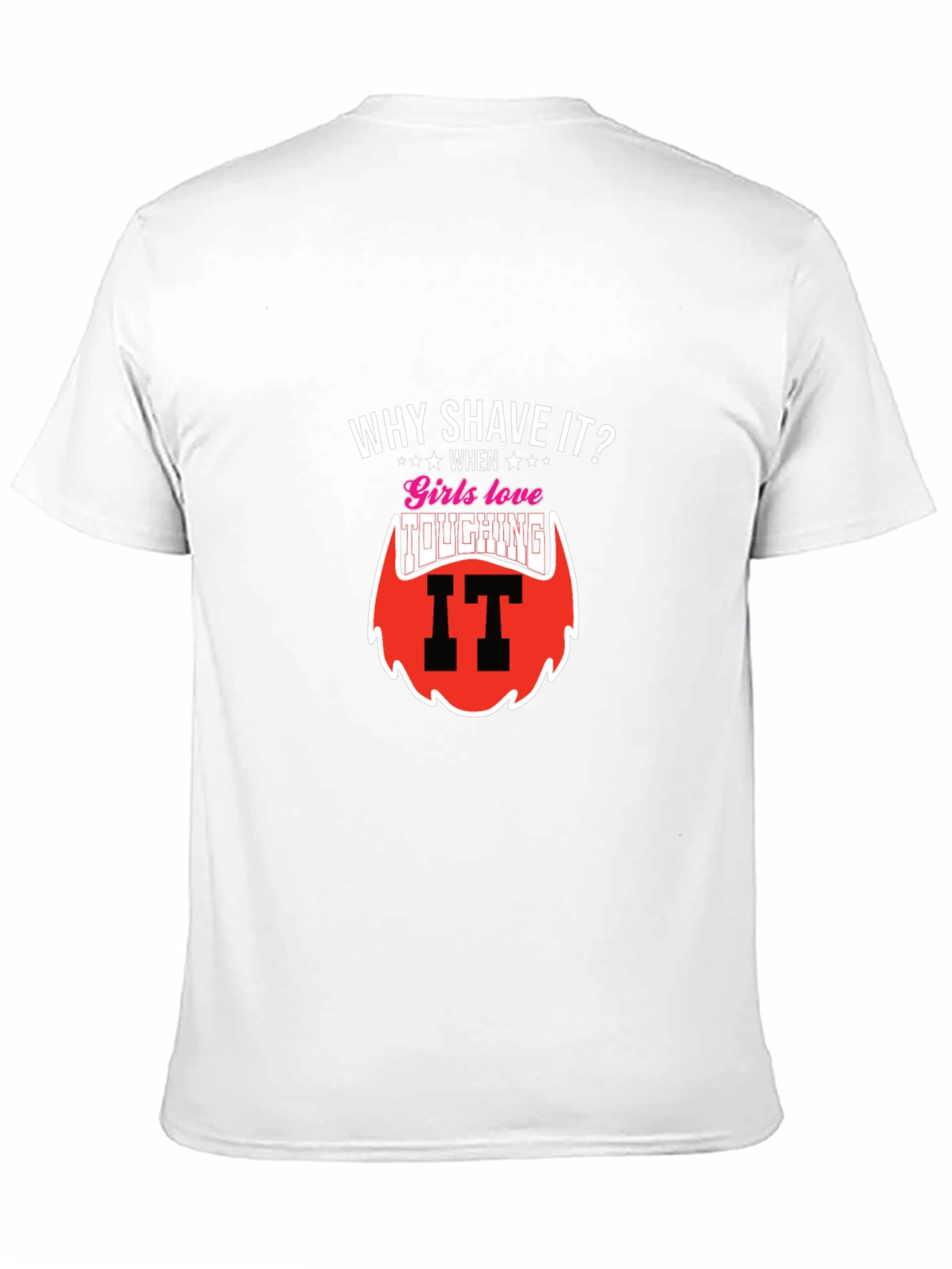 Why Shave It? Funny Beard T-Shirt