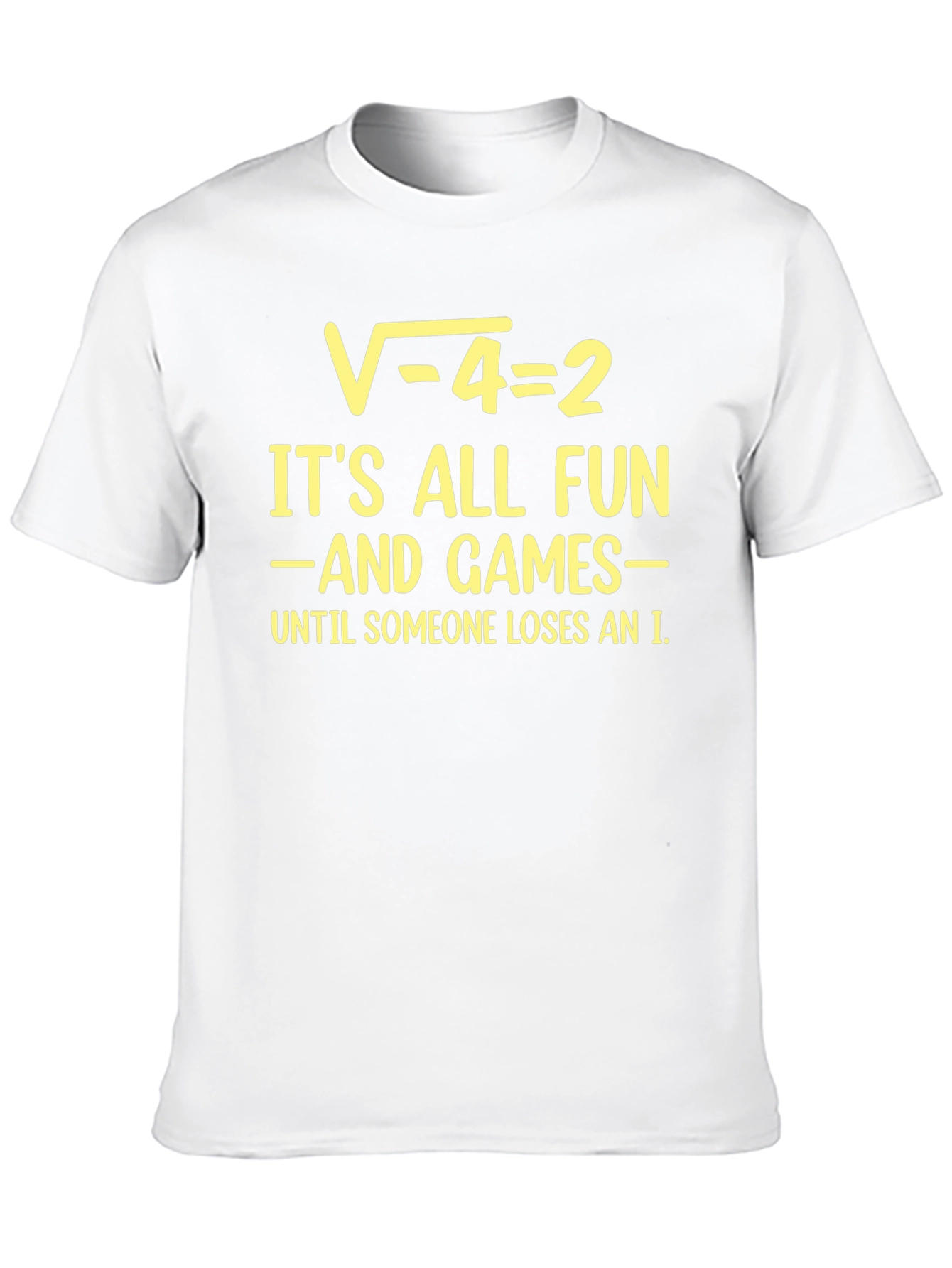 Math Humor T-Shirt: Square Root of -4 = 2