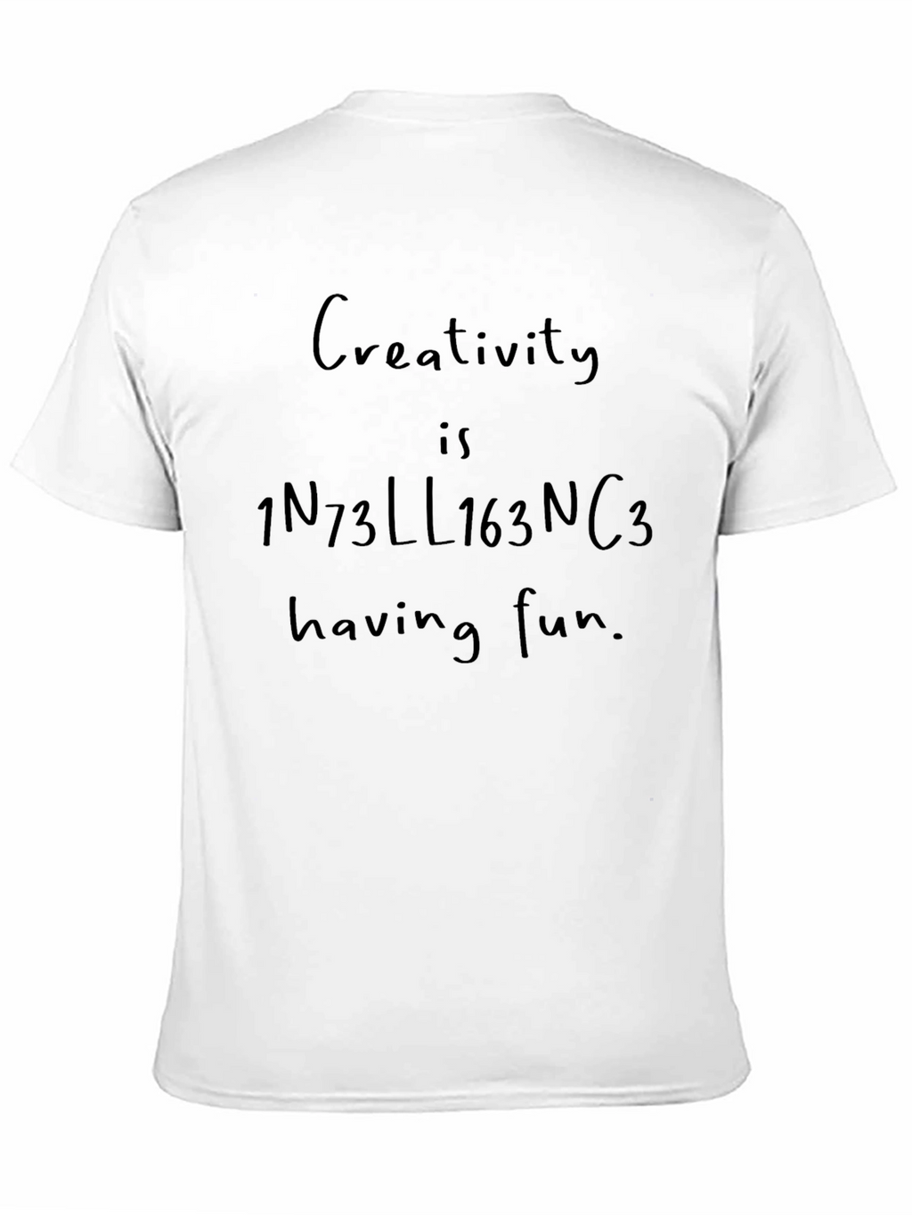 Creativity is Intelligence Having Fun T-Shirt