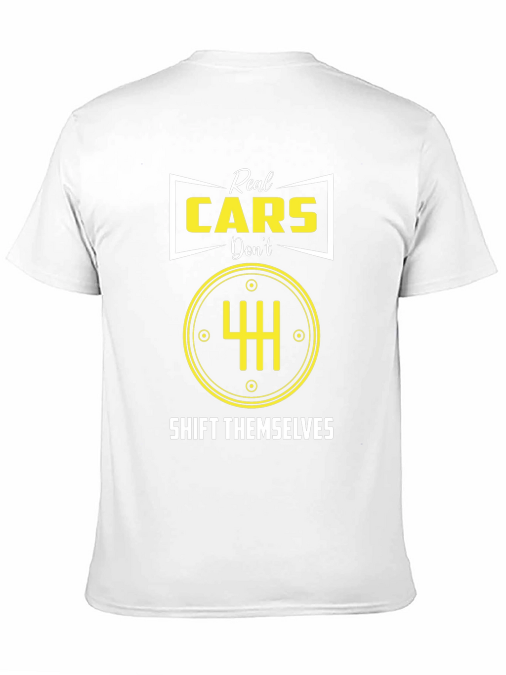 Real Cars Dont Shift Themselves T-Shirt