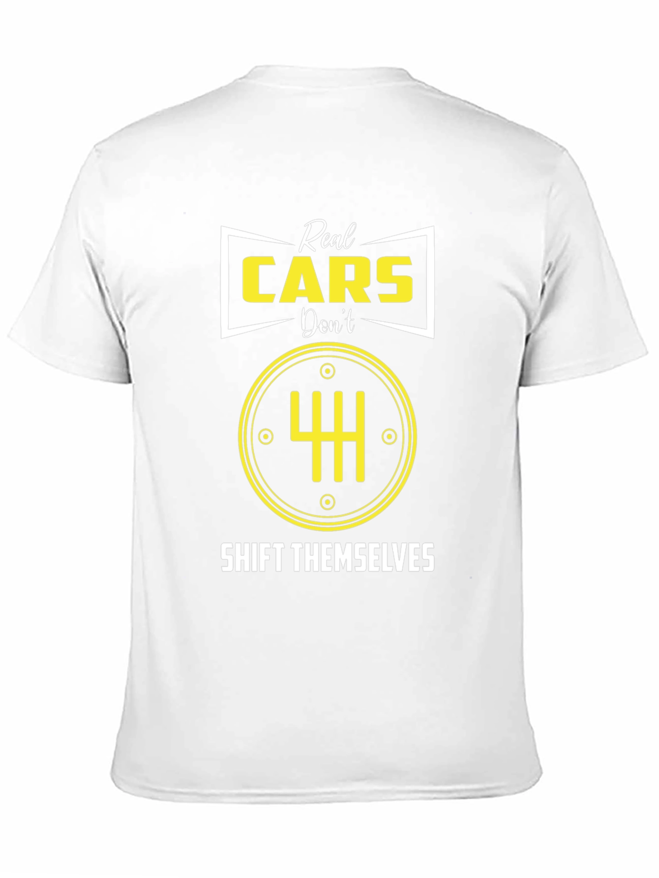 Real Cars Dont Shift Themselves T-Shirt