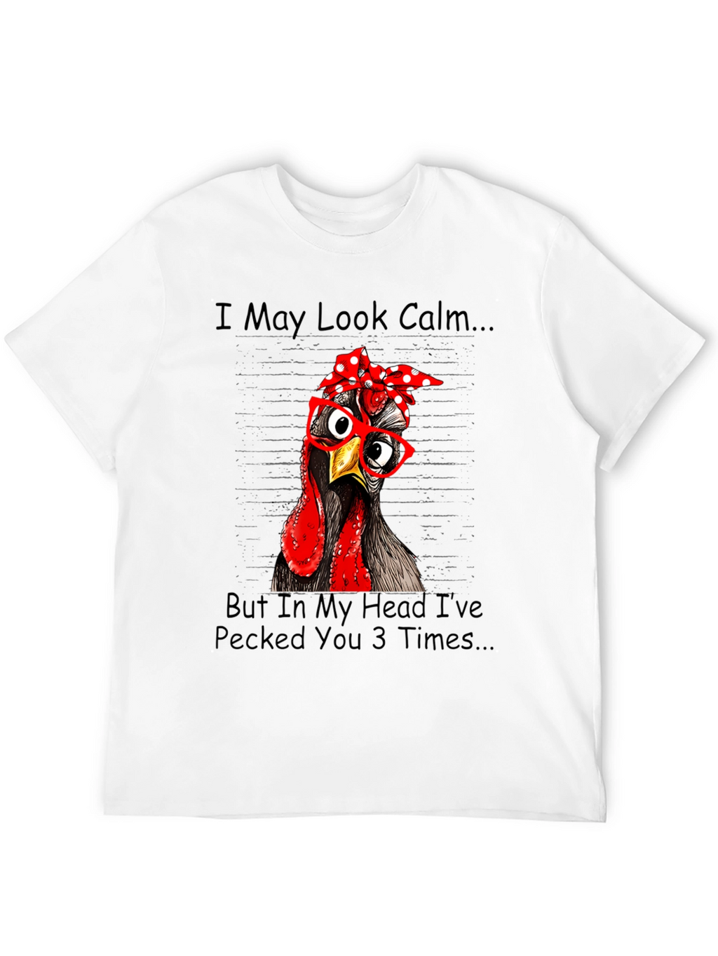Funny Chicken T-Shirt: I May Look Calm