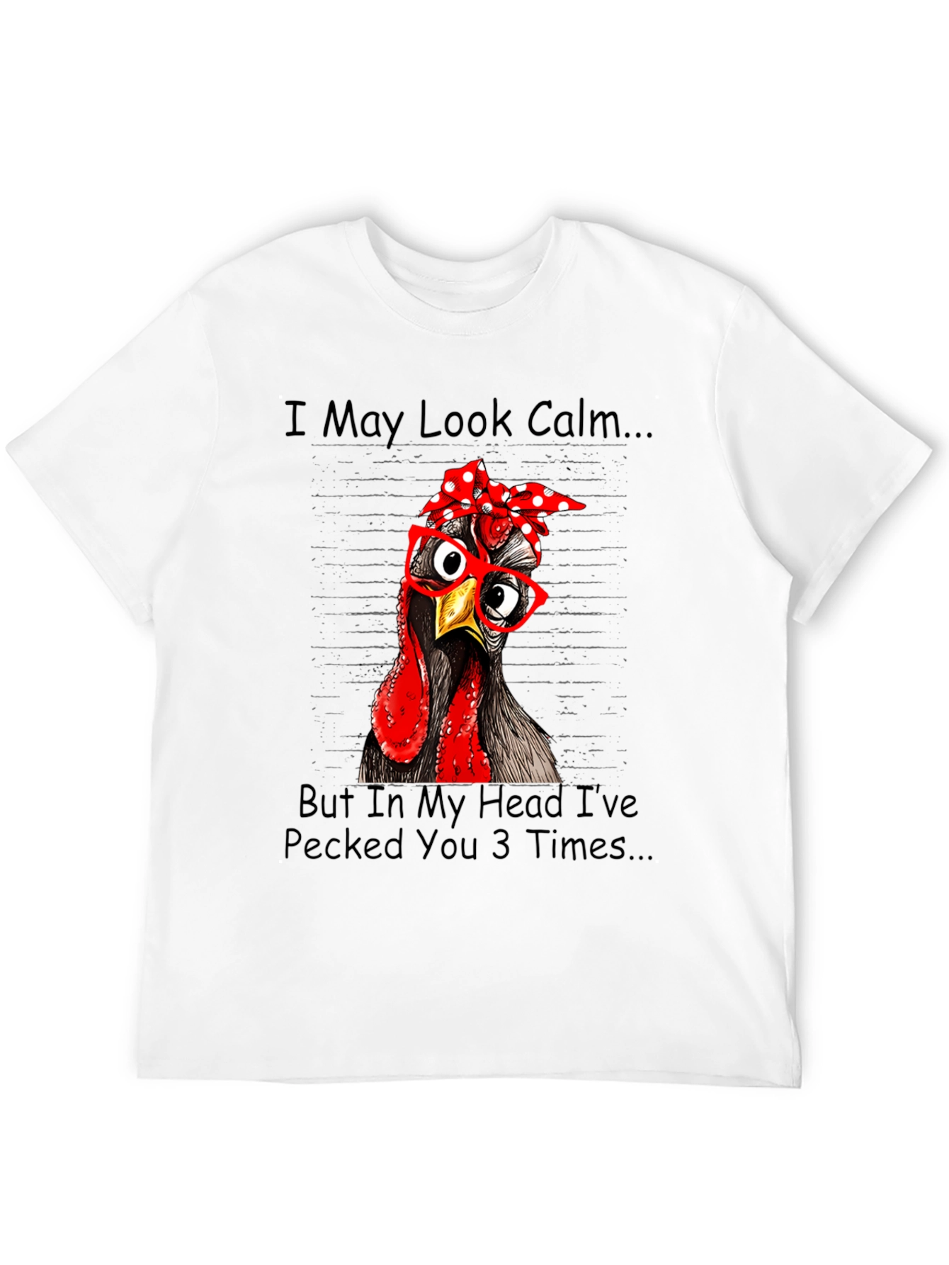 Funny Chicken T-Shirt: I May Look Calm