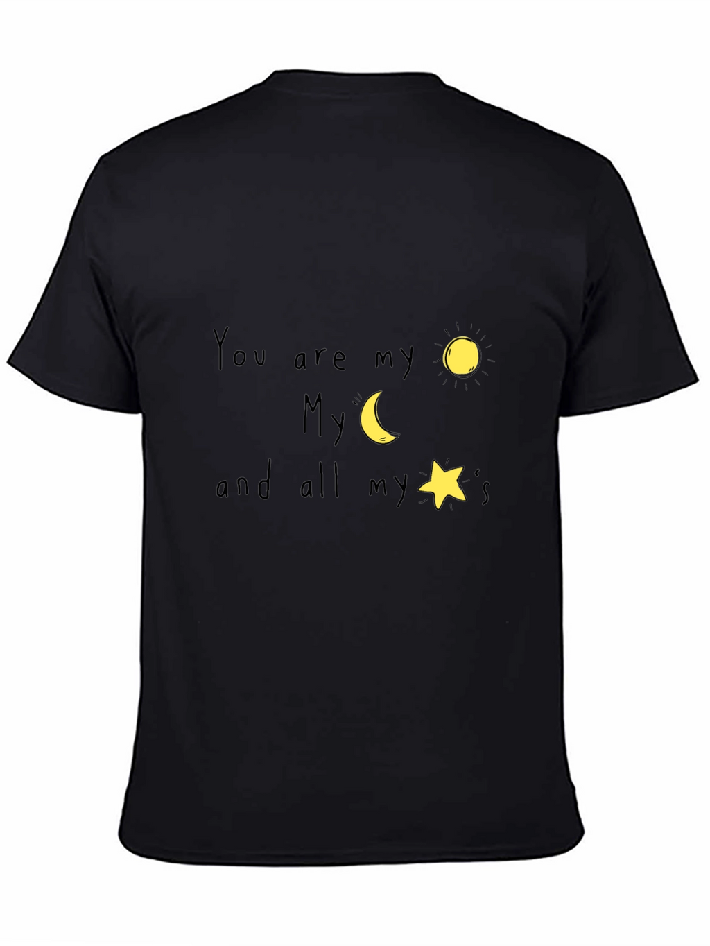 You are my sun moon and stars T-Shirt