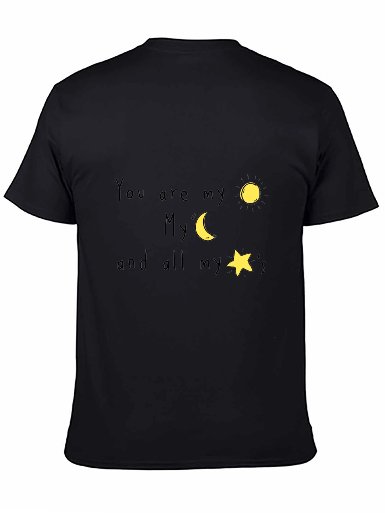 You are my sun moon and stars T-Shirt