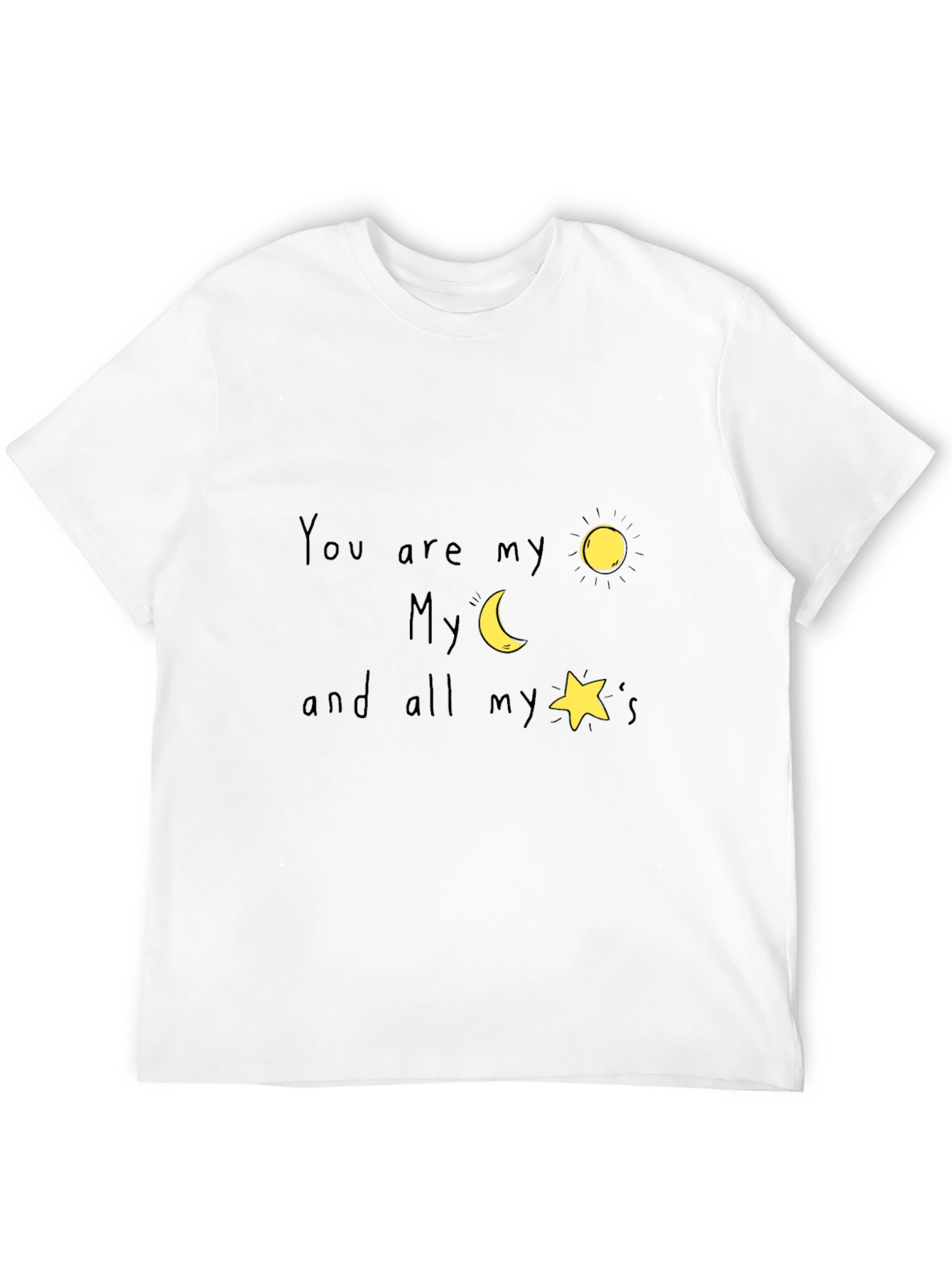 You are my sun moon and stars T-Shirt